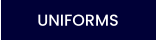 UNIFORMS