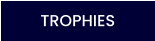 TROPHIES