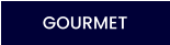 GOURMET