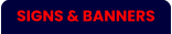 SIGNS & BANNERS