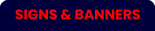 SIGNS & BANNERS